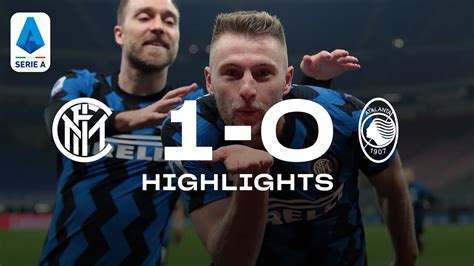 Inter 1 0 Atalanta Highlights Serie A 2021 Skriniars Kiss And