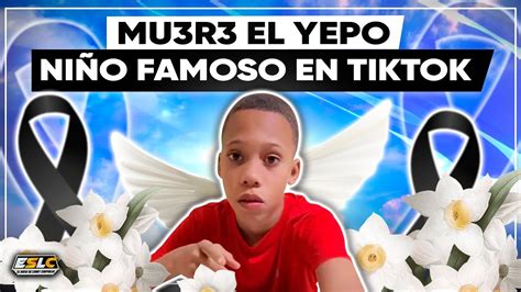 Muere El Yepo Ni O Famoso En Tiktok Las Causas Que Provocaron La