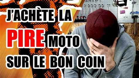 00 j achète la PIRE moto sur le bon coin YouTube