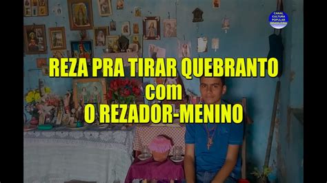 REZA PRA TIRAR QUEBRANTO O REZADOR MENINO YouTube