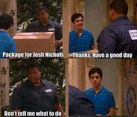 Dont Tell Me What To Do Drake And Josh Funny Memes Drake And Josh