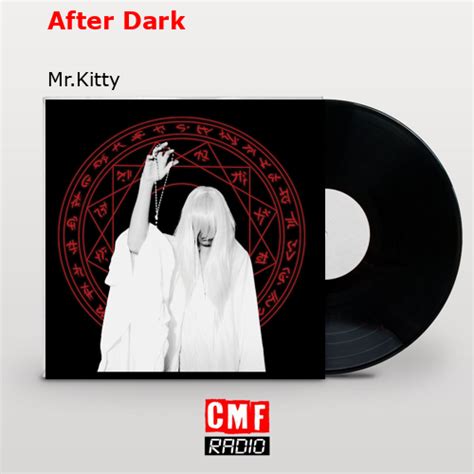 La Historia Y El Significado De La Canción After Dark Mrkitty