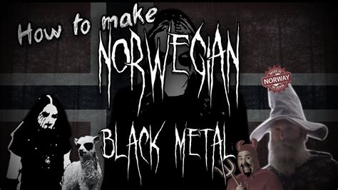 How To Make Norwegian Black Metal Youtube