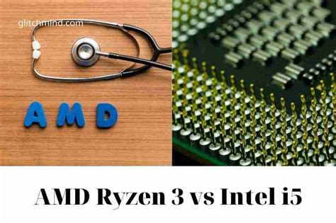 AMD Ryzen 3 vs Intel i5: Latest comparison In 2022