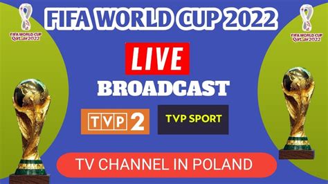 Tvp Sports Tvp Channel Officially Live Broadcast Fifa World Cup