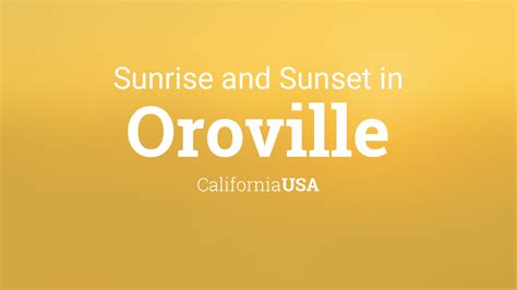 sunrise  sunset times  oroville