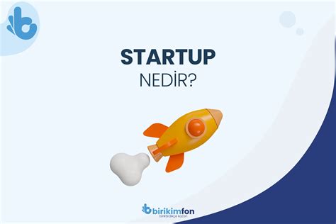 Startup Nedir Nasıl Kurulur Birikim Fon