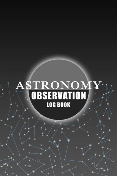 Astronomy Observation Log Book A Night Sky Record Book Night Sky