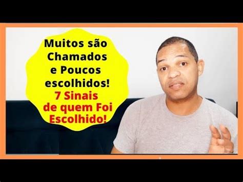 Muitos S O Chamados E Poucos Escolhidos Sinais De Quem Foi Escolhido