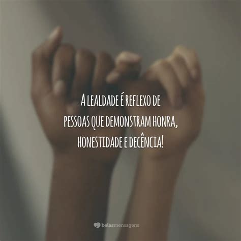 Frases Lealdade E Caráter - 8