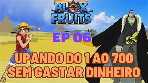 BLOX FRUITS UPANDO DO 1 AO 700 SEM GASTAR DINHEIRO EP06 YouTube