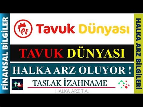 TAVUK DÜNYASI HALKA ARZ OLUYOR TASLAK İZAHNAME DETAYLARI tvkdn