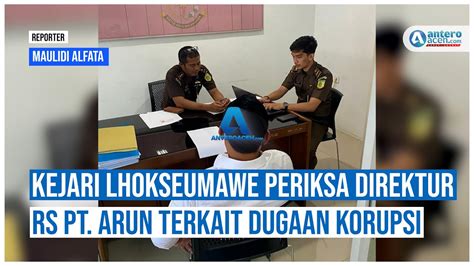 Kejari Lhokseumawe Periksa Direktur RS PT Arun Terkait Dugaan Korupsi