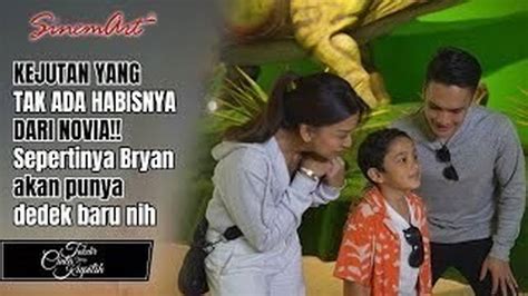 Kejutan Yang Tak Ada Habisnya Dari Novia Sepertinya Bryan Akan Punya