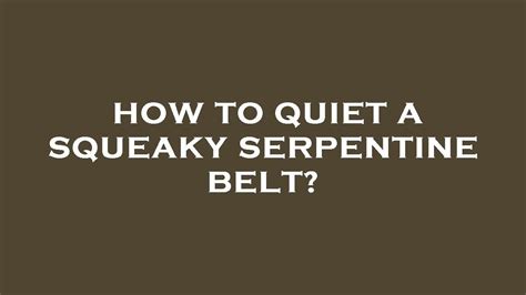 How To Quiet A Squeaky Serpentine Belt Youtube