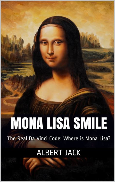 Mona Lisa Smile: The Real Da Vinci Code: Where is Mona Lisa? eBook by ...