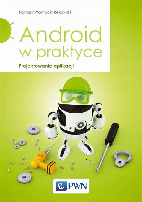 Android W Praktyce Projektowanie Aplikacji Roman Wantoch Rekowski