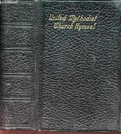 THE UNITED METHODIST CHURCH HYMNAL - (METHODIST FREE CHURCH HYMNS.). by ...