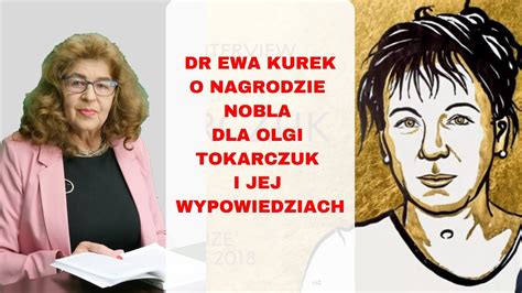 Dr Ewa Kurek O Noblu Dla Olgi Tokarczuk I Jej Wypowiedziach YouTube