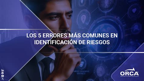 Los Errores M S Comunes En Identificaci N De Riesgos