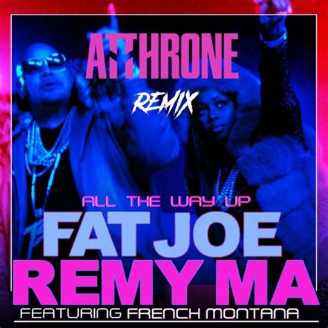 Fat Joe Remy Ma All The Way Up Ft French Montana Infared Atthrone