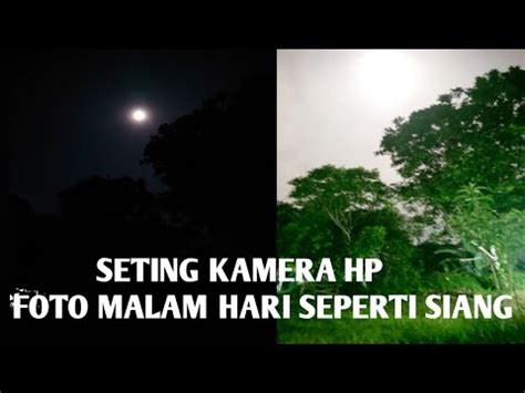 Cara Setting Kamera Hp Foto Malam Seperti Siang YouTube