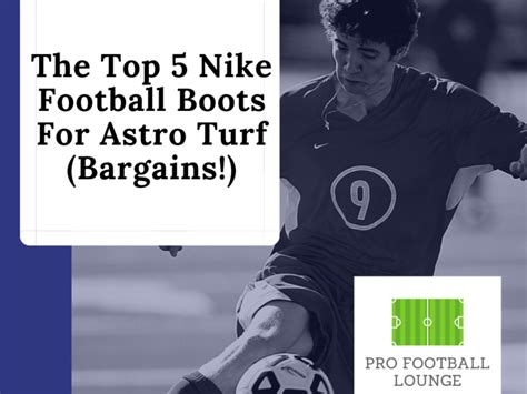 The Top 5 Nike Football Boots For Astro Turf (Bargains!) - Pro Football ...