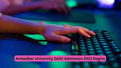 Ambedkar University Delhi Admission 2023 Begins Check List Of Ug