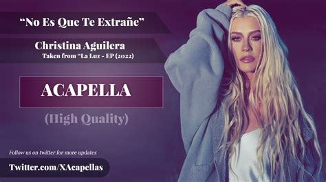 No Es Que Te Extra E Acapella Hq Christina Aguilera Youtube