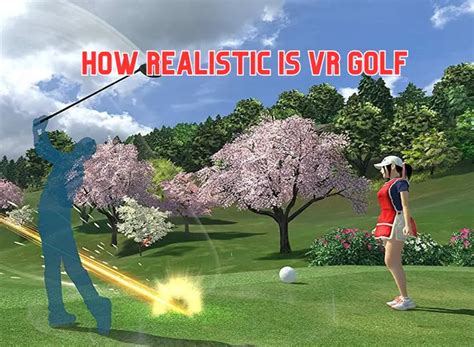 How Realistic is vR Golf?