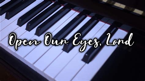 Open Our Eyes Lord Hymn [piano Accompaniment The Wilds] Youtube