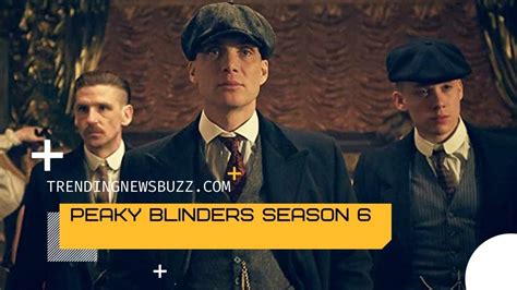 Peaky Blinders Season 6 : Release Date, Cast , Plot