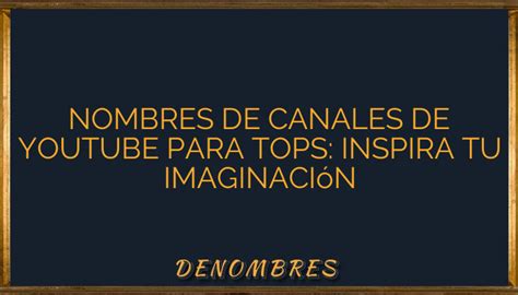 Nombres De Canales De Youtube Para Tops Inspira Tu Imaginaci N