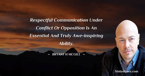 Respectful Communication Under Conflict Or Opposition Is An Essential