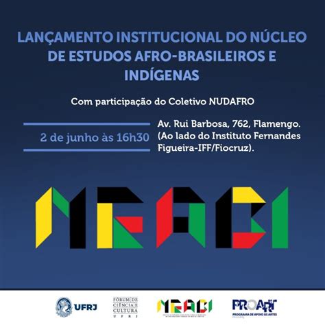 Lan Amento Do N Cleo De Estudos Afro Brasileiros E Ind Genas Neabi