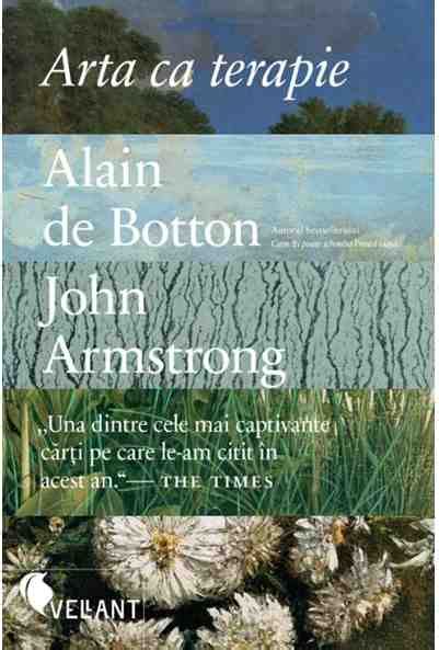 Arta Ca Terapie Editia A Ii A Alain De Botton John Armstrong