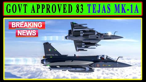 Indian Govt Approved 83 LCA Tejas MK 1A For IAF YouTube