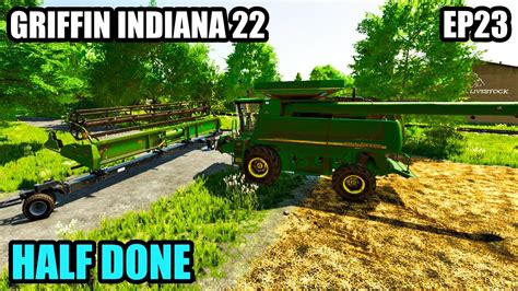 HALF DONE Griffin Indiana FS22 Lets Play Farming Simulator 22