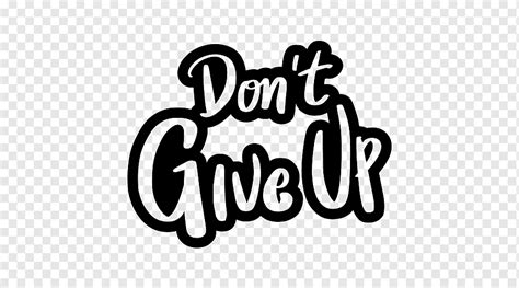 Dont Give Up Text Lettering Png Pngwing