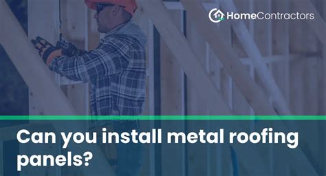 Can you install metal roofing panels? - HomeContractors.com