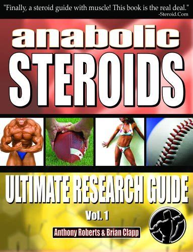 Anabolic Steroids Ultimate Research Guide By Anthony Roberts Goodreads