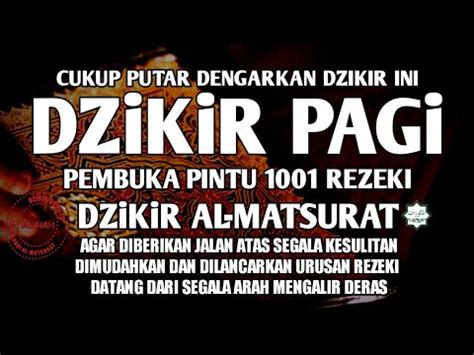 CUKUP PUTAR DENGARKAN DZIKIR PAGI PEMBUKA REZEKI AL MATSURAT AGAR