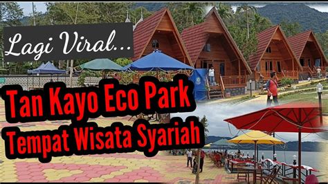 Tan Kayo Eco Park Tempat Wisata Keluarga Dengan Konsep Syariah Youtube