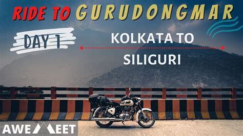 Kolkata To Siliguri By Bike Kolkata To Siliguri Bike Trip Day