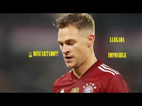 Joshua Kimmich Descartado Fichaje Imposible Youtube