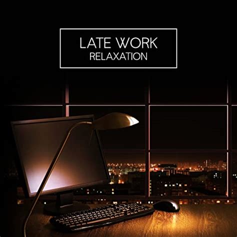 Écouter Late Work Relaxation Limitless Productivity for Night Work de