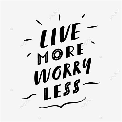 Motivational Quotes Live More Worry Less Local Lettering In English