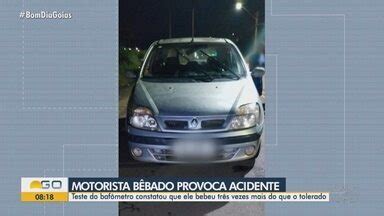 Bom Dia GO Motorista é preso suspeito de provocar acidente após