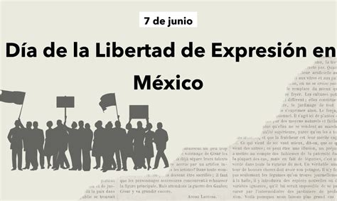 7 De Junio Se Conmemora El Día De La Libertad De Expresión En México