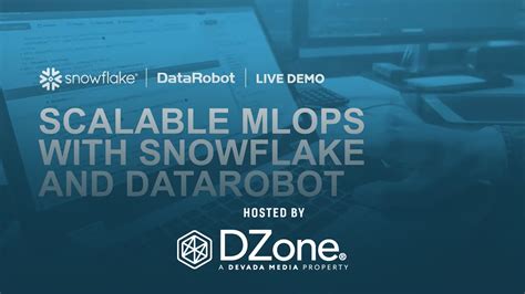 Ml Demo Scalable Mlops With Snowflake And Datarobot Dzone Webinar By